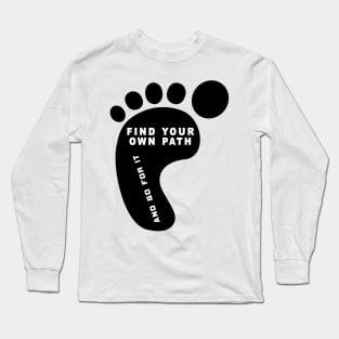 Find Your Own Path And Go For It Long Sleeve T-Shirt